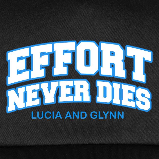 Effort Never Dies