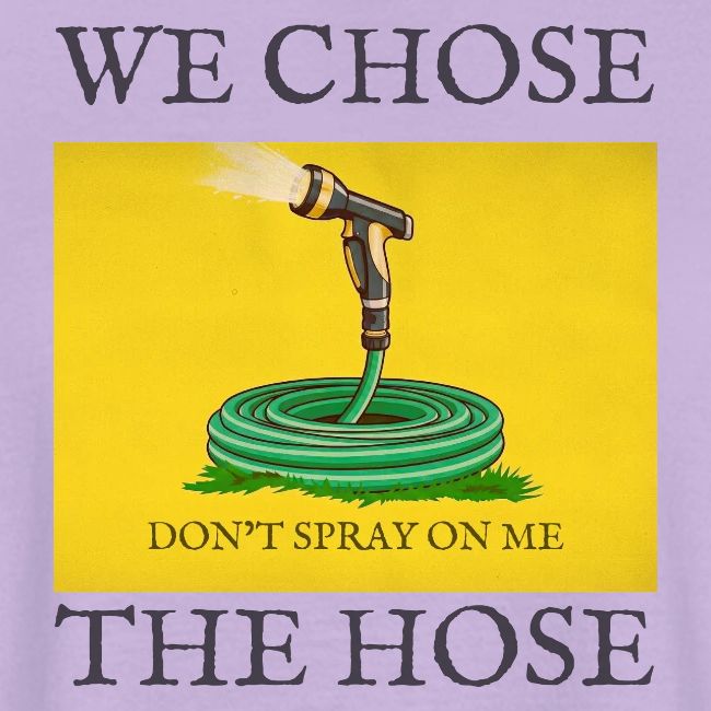 We Chose the Hose (on light)