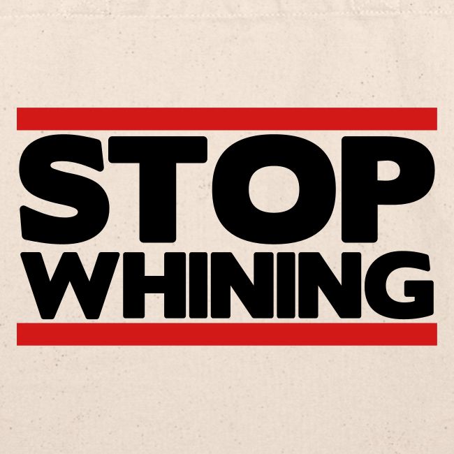 Stop Whining