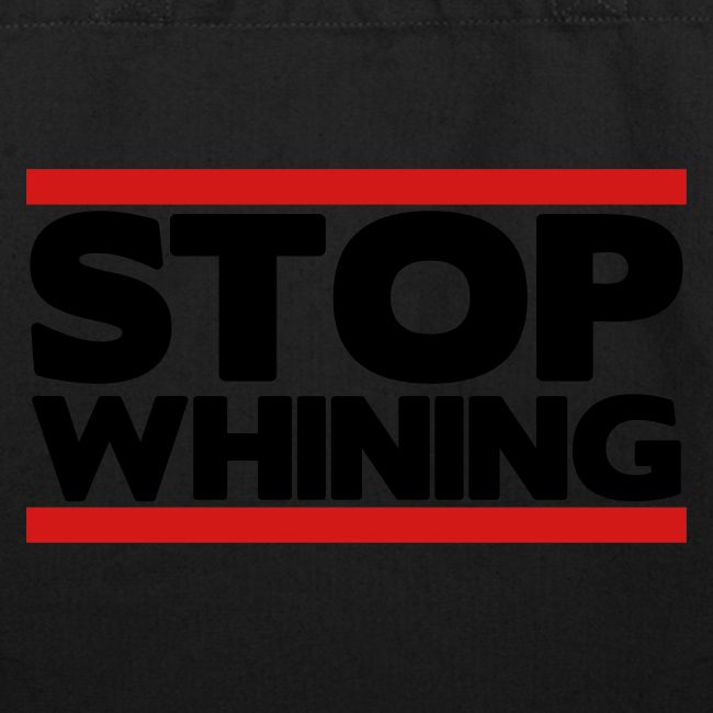 Stop Whining