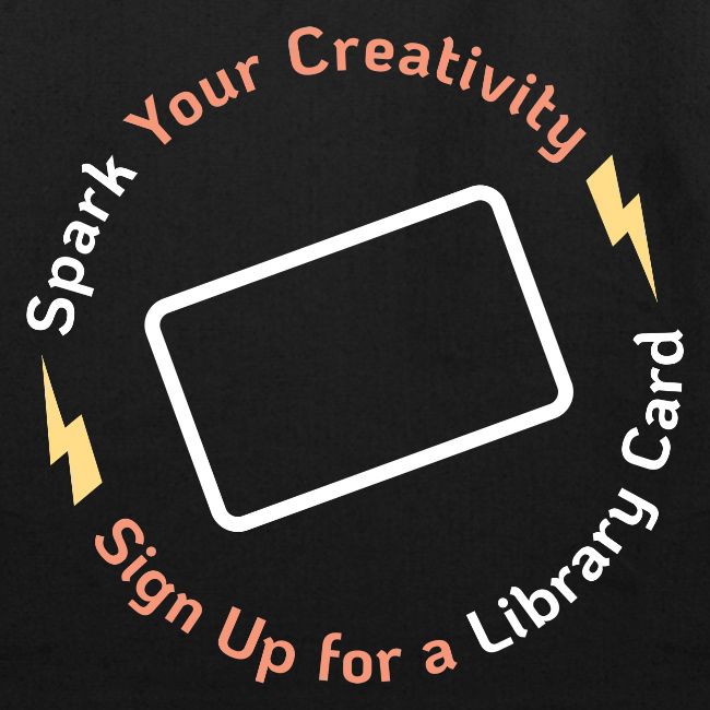 Library Card Sign-up Month - Spark Your Creativity
