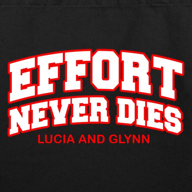 Effort Never Dies