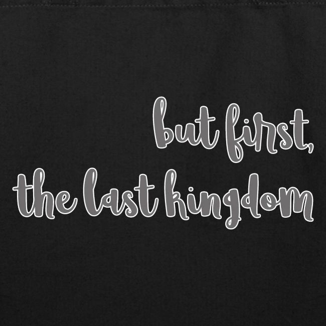 but first the last kingdom