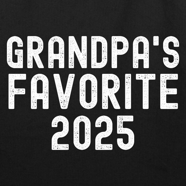 Grandpa's Favorite 2025 (distressed font)