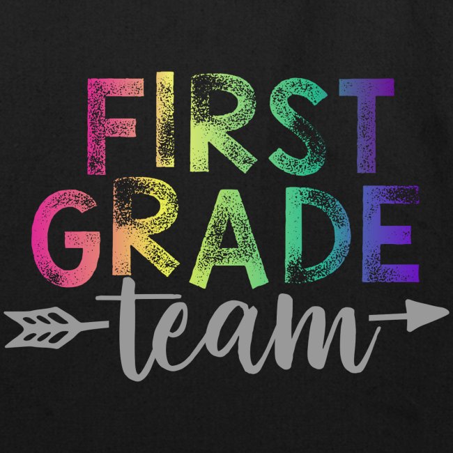 First Grade Team Teacher T-Shirts Rainbow