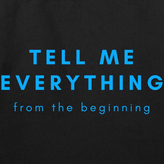 Kara's Motto: Tell Me Everything. From the beginni