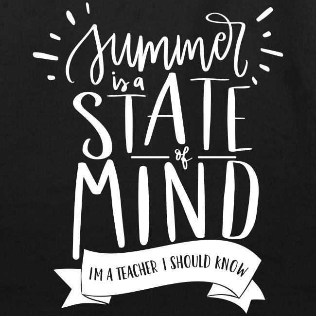Summer is a State of Mind - Funny Teacher T-shirt