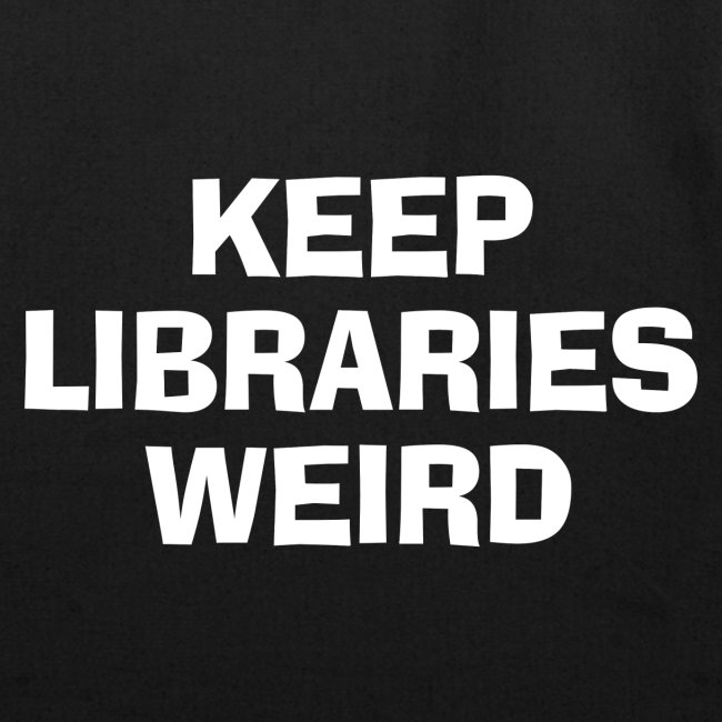 Keep Libraries Weird