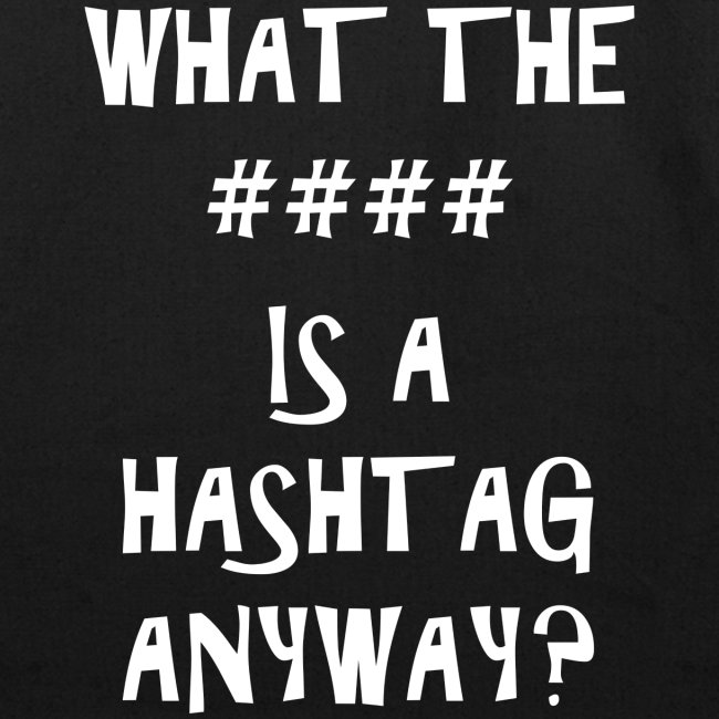 What The #### Is A Hashtag Anyway