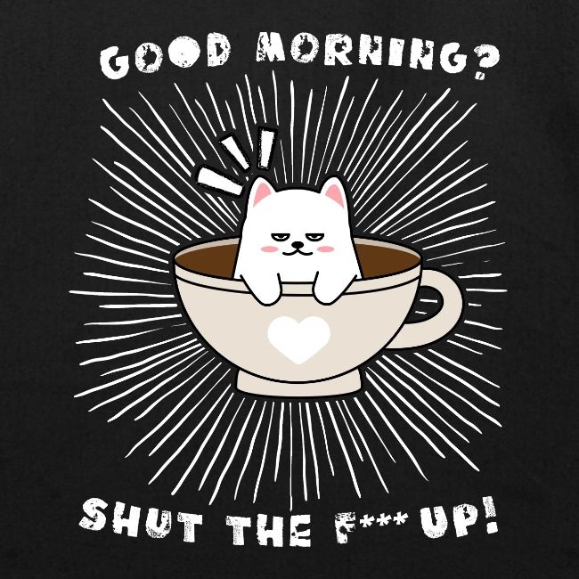 Good morning - funny saying for morning sleepshirt