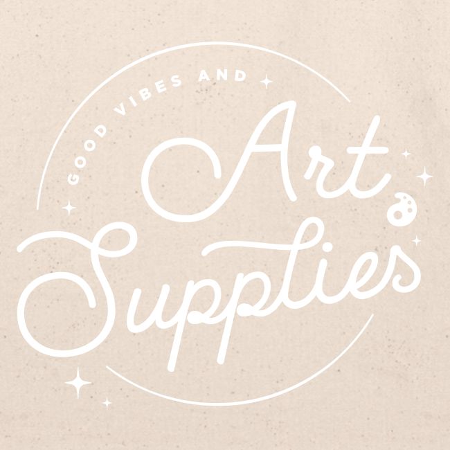Good Vibes and Art Supplies