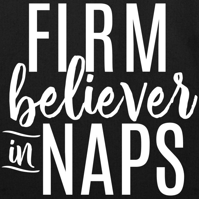 Firm Believer in Naps Funny Slogan Tee