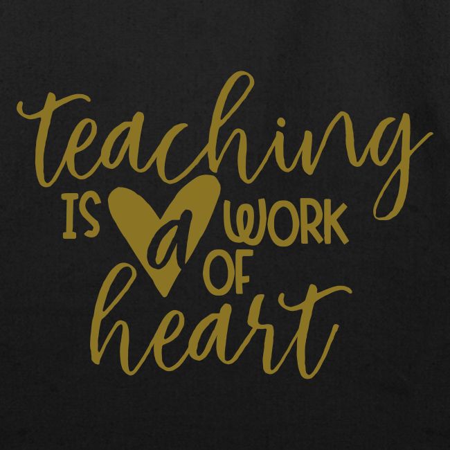 Teaching Is a Work Of Heart Metallic Teacher Tee