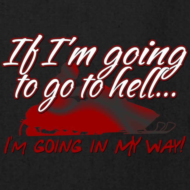 Going to Hell My Way
