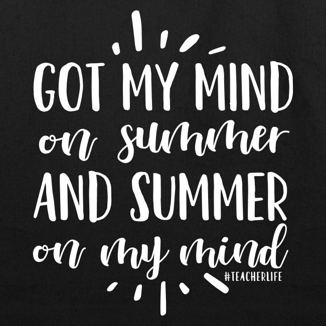 Got My Mind on Summer #teacherlife Teacher T-Shirt