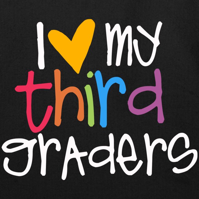 I Love My Third Graders Teacher Shirt