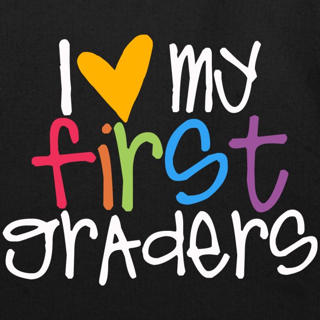 I Love My First Graders Tteacher Shirt