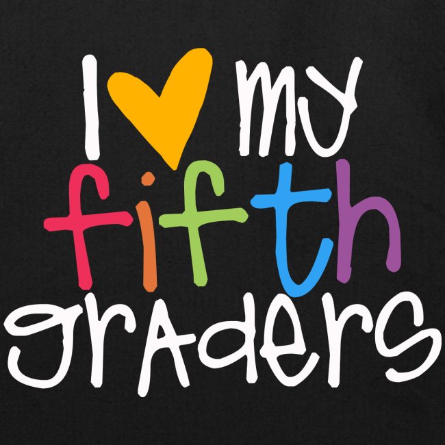 I Love My Fifth Graders Teacher Shirt