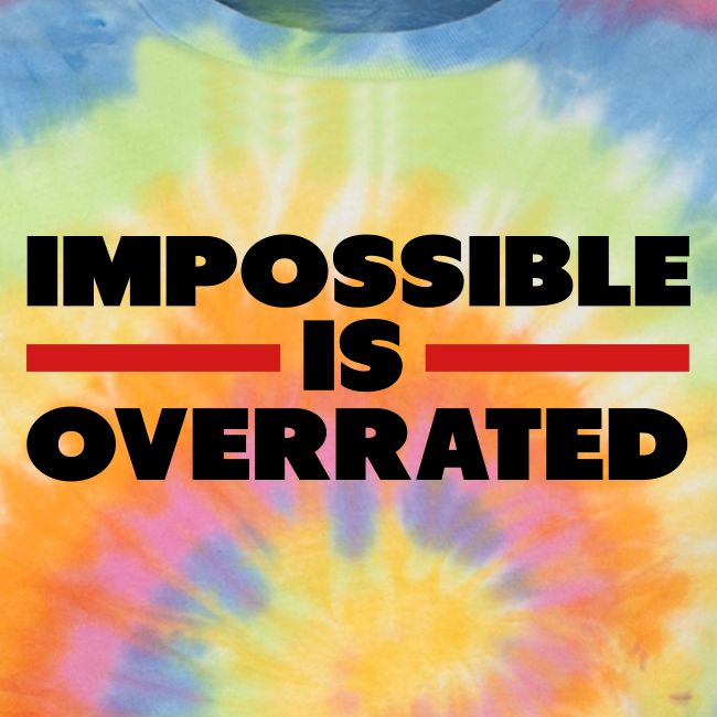 Impossible Is Overrated