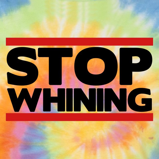 Stop Whining