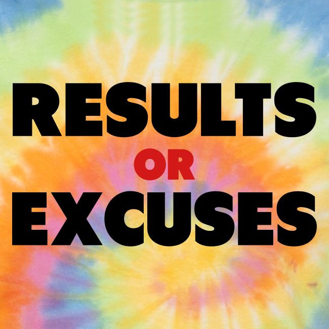 Results Or Excuses