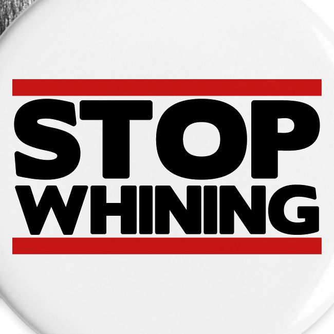 Stop Whining