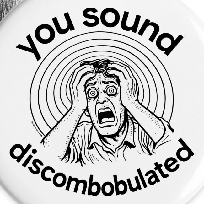You Sound Discombobulated Hats & Accessories