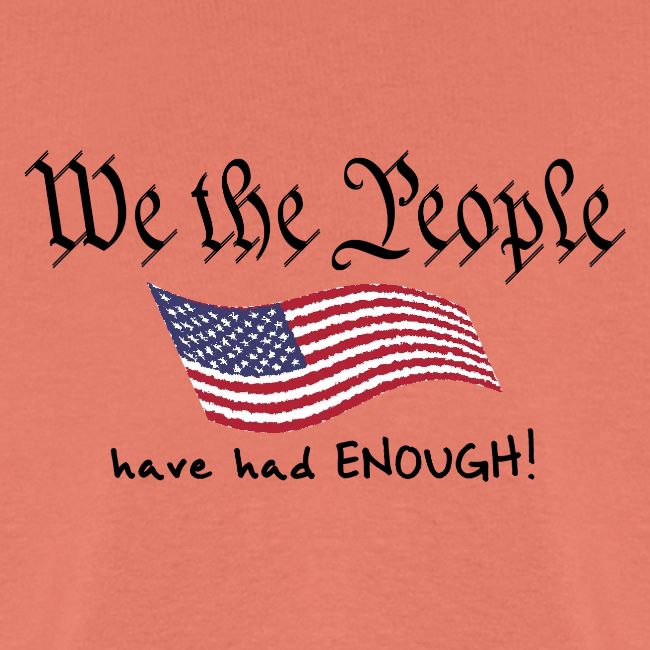 We the People Have Had Enough (with US flag)
