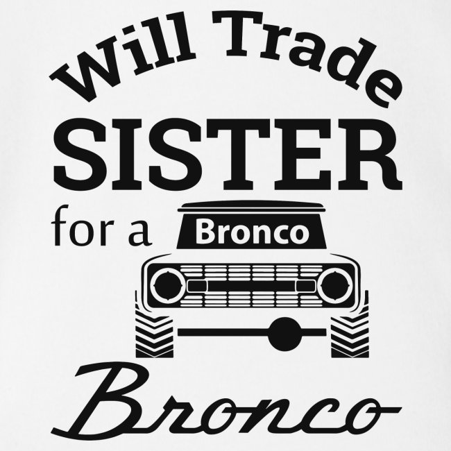 Will trade sister for Bronco Kids Clothes
