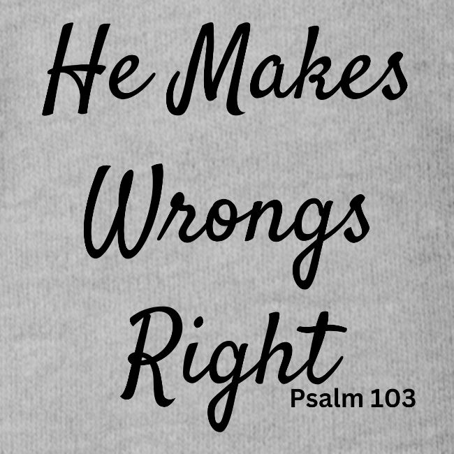 plain he makes wrongs right