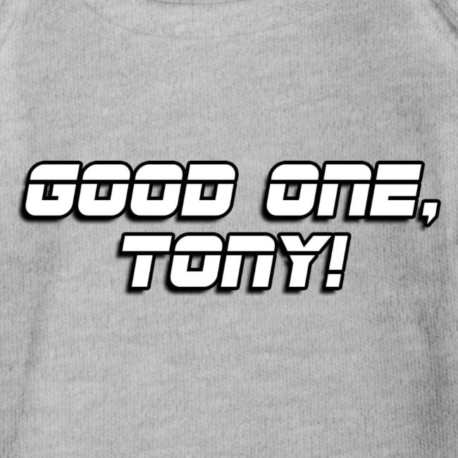 GOOD ONE, TONY! (text only)