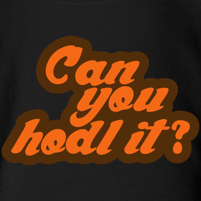 Can you hodl it?