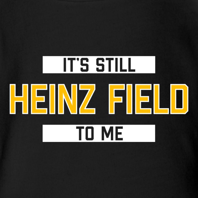 It's Still Heinz Field To Me