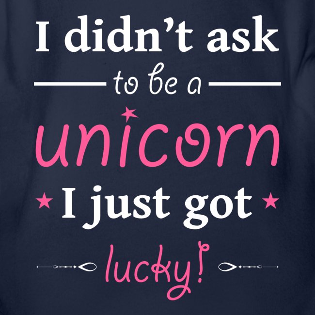 I Didn’t Ask to be a Unicorn I Just Got Lucky