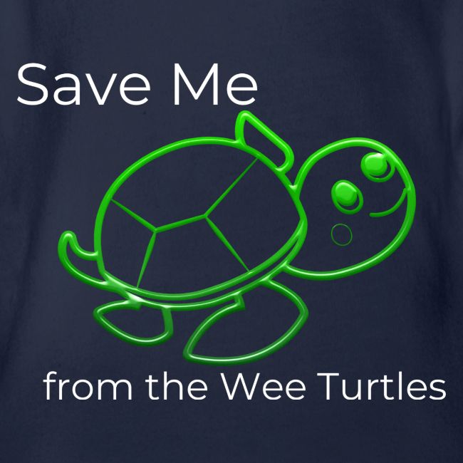 Save Me from the Wee Turtles (white text)