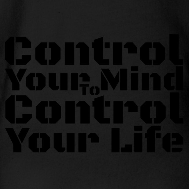 Control Your Mind To Control Your Life - Black