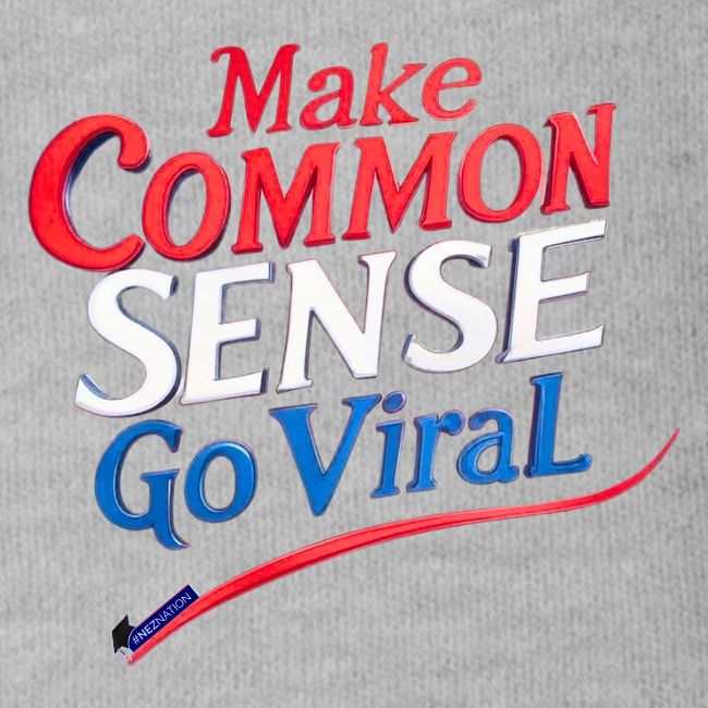 MAKE COMMON SENSE GO VIRAL ORIGINAL MADE IN U.S.A.