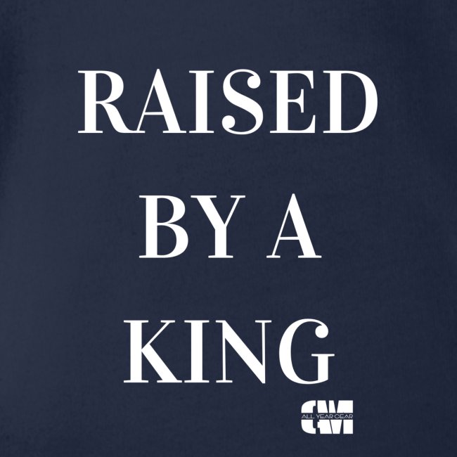 Raised by a King