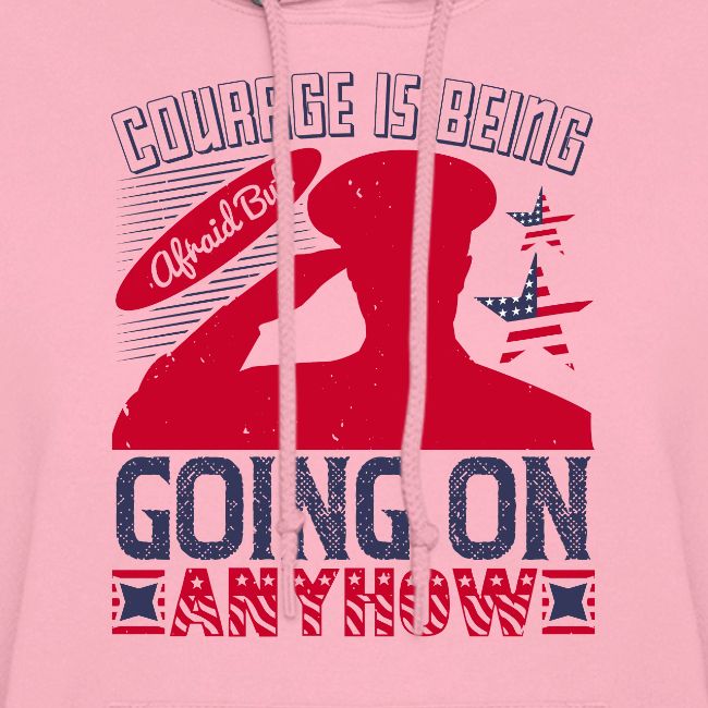 Courage is being afraid but going on anyhow