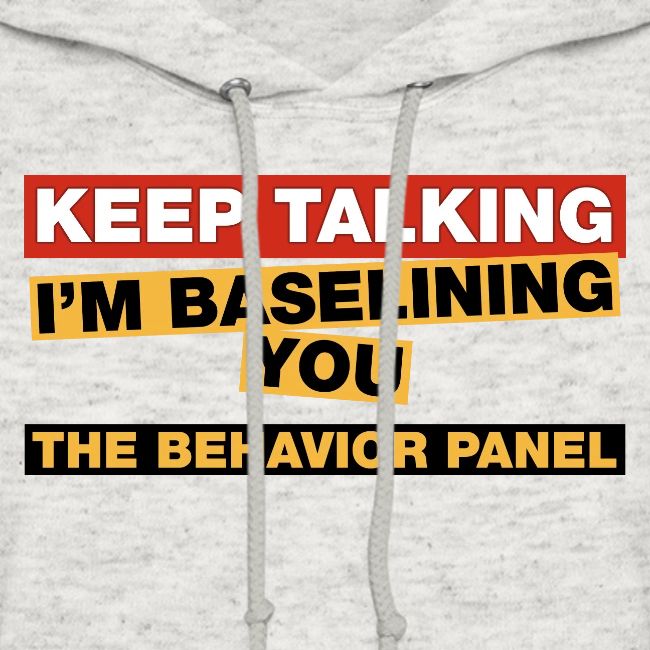 Keep Talking I'm Baselining You
