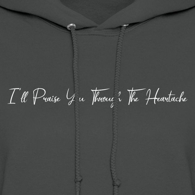 I'll Praise You Through The Heartache