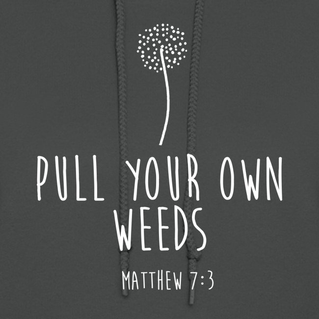 Pull Your Own Weeds