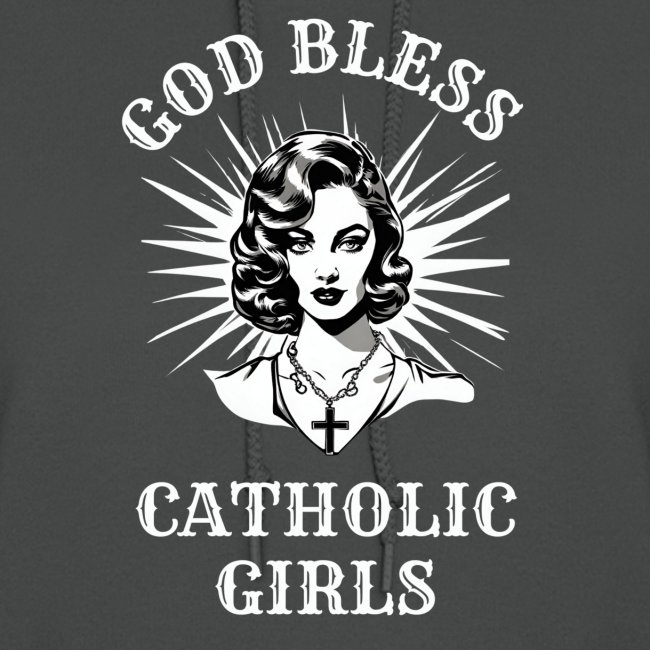 GOD BLESS CATHOLIC GIRLS