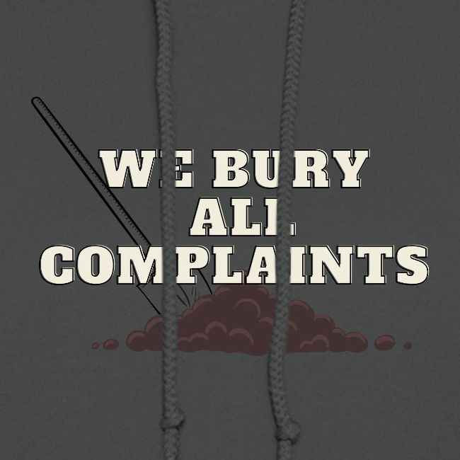 We Bury All Complaints