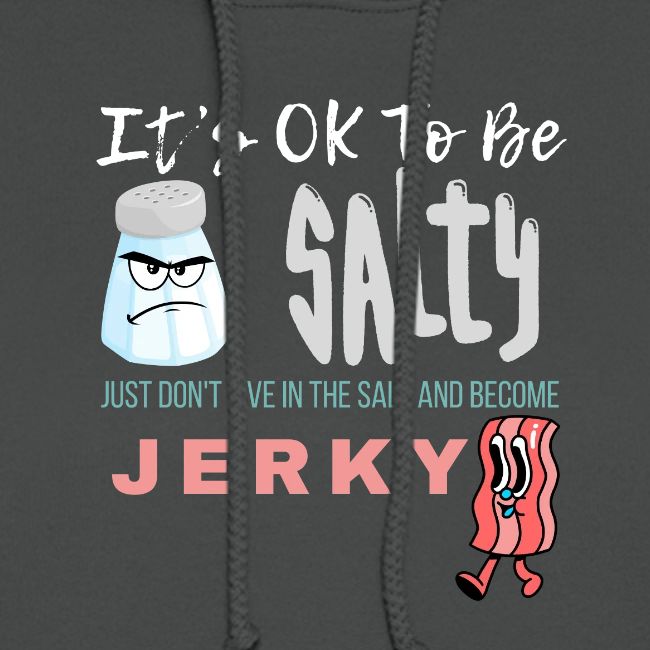 It's OK To Be Salty