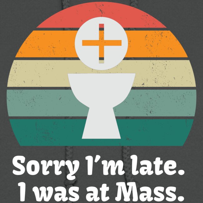 Sorry I'm late I was at Mass