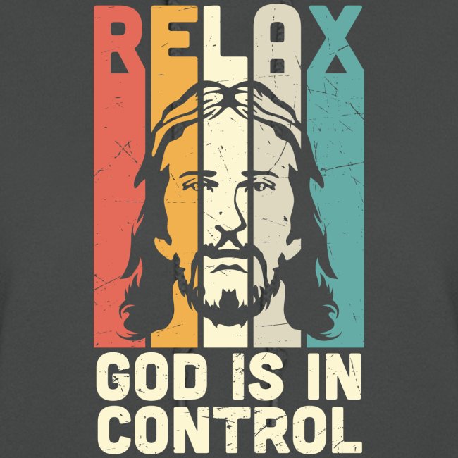 RELAX, GOD IS IN CONTROL