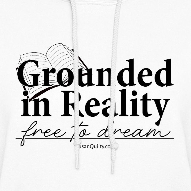 Grounded In Reality... Free to Dream