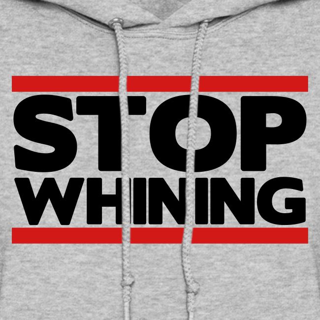 Stop Whining