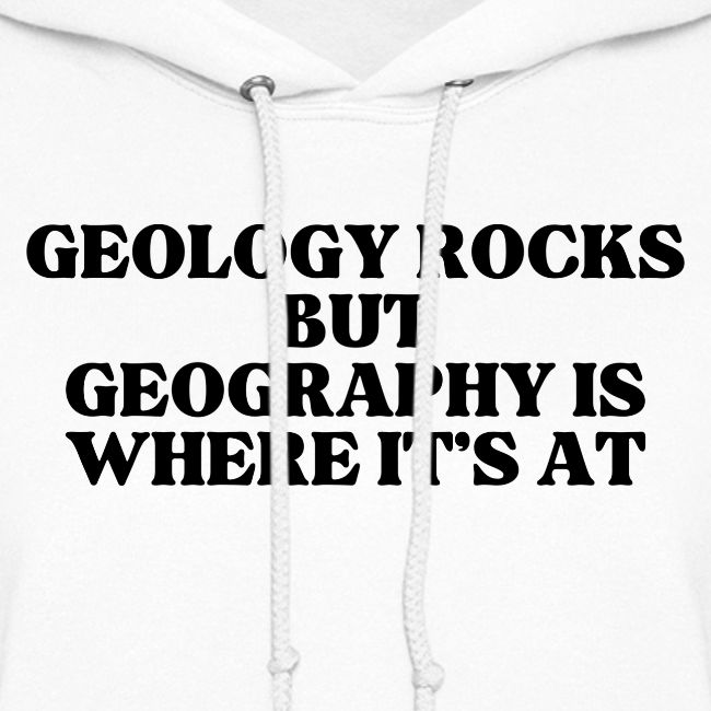 geology rocks but geography is where it's at
